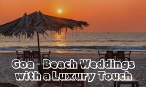 Goa – Beach Weddings with a Luxury Touch