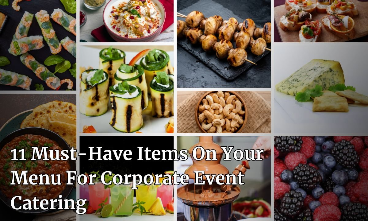 11 Must-Have Items On Your Menu For Corporate Event Catering 11 Must-Have Items On Your Menu For Corporate Event Catering